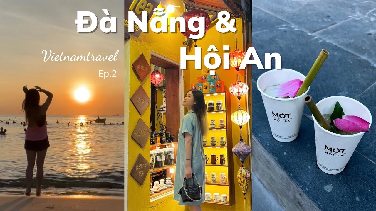 Nhật kí Việt Nam: Đà Nẵng- Hội An